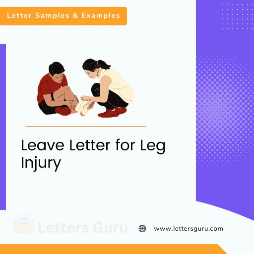 Leave Letter for Leg Injury - Elements & 14+ Examples