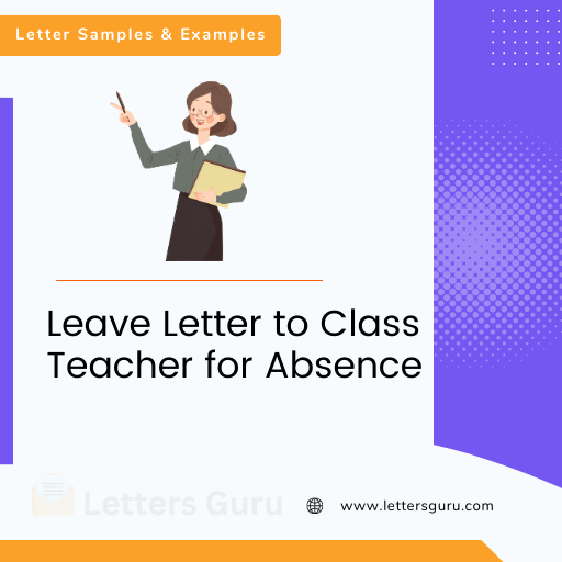 Write Leave Letter to Class Teacher for Absence [9+ Examples] - Letters ...